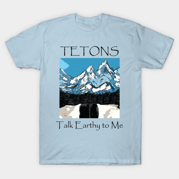 Talk Earthy TETONS T-Shirt by Talk Earthy to Me